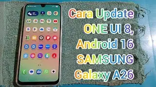Cara Update ONE UI 8 dan Android 16 di SAMSUNG Galaxy A26