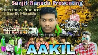 Santali Short Film AAKIL || Begor Boys Production || Sanjit Hansda Presents