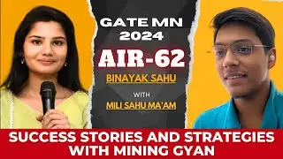 AIR - 62, GATE MINING 2024 RANKER SHARES HIS STRATEGY | Binayak Sahu | Mili Ma'am | Mining Gyan
