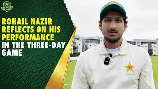 Centurion for Pakistan Shaheens, Rohail Nazir reflects on his performance in the three-day game