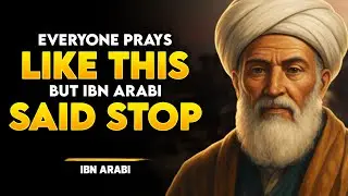 Everyone Prays Wrong &mdash; Ibn Arabi Reveals Why (The Hidden Meaning of True Prayer)