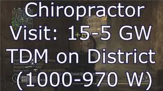 Chiropractor Visit: 15-5 GW TDM on District (1000-970 W) [CoD4]