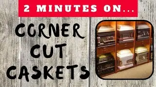 What is a Corner Cut Casket Display? - Just Give Me 2 Minutes