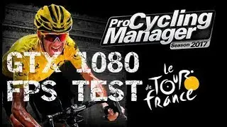 Pro Cycling Manager 2017 GTX 1080 GAMEPLAY ULTRA - FPS Test - (framerate & CPU bench)