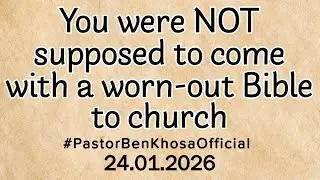You were NOT suppose to come With a Worn-out BibleTo church /24.01.2026