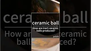 How are inert ceramic balls produced #inert #ceramic #balls #support #catalyst #porcelain #reactor