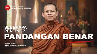 Sepenting Itukah Pandangan Benar? Bhikkhu Atthadhiro