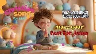 🎶🙌 Move Your Feet for Jesus & Fold Your Hands, Close Your Eyes | Christian Songs for Kids 🙌🎶