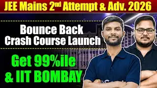 JEE Mains 2026 1st Attempt खराब? | Get  99%ile in April Attempt & IIT | Bounce Back Crash Course