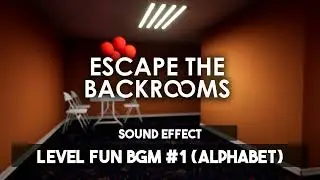 Escape The Backrooms | Level Fun BGM #1 (Alphabet) ♪ [Sound Effect]