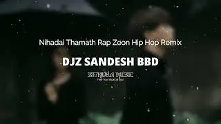 Nihadai Thamath Rap Song | Zeon Hip Hop Remix | Djz Sandesh BBD