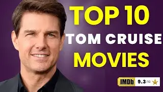 Top 10 Tom Cruise Movies Ranked By IMDB
