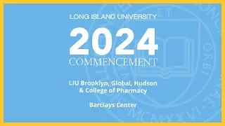 LIU Brooklyn, Global, Hudson & College of Pharmacy Commencement Live Stream