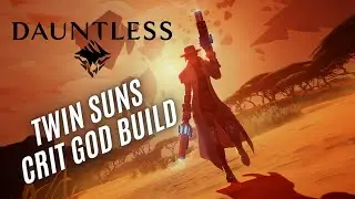 Dauntless Twin Suns Build Crit God 2022 - 2023