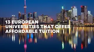 13 European Universities That Offer Affordable tuition