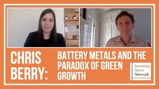 Chris Berry: Battery Metals and the Paradox of Green Growth