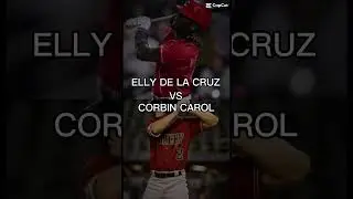 ELLY DE LA CRUZ V.S. CORBIN CAROL #subscribe #mlb #baseball #trending #viral
