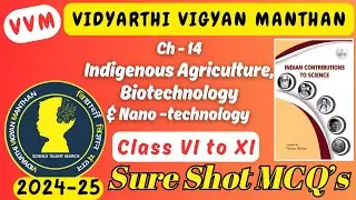 Ch-14 Indigenous Agriculture, Biotechnology and Nano &ndash;technology | VVM | Vidyarthi Vigyan Manthan