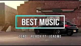 Zero - Ready Ft. Jerome