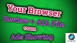 Your Browser app Review + AIA File|Earn more