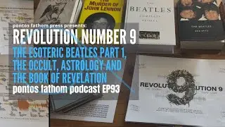 Revolution 9: The Esoteric Beatles, the Occult, and the Book of Revelation. Podcast Episode 93