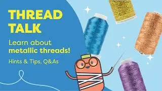Thread Talk: All About Metallic Threads