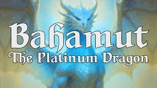 Bahamut, The Platinum Dragon - Forgotten Realms - Greyhawk - Planscape - A D&D Inspired Hymn