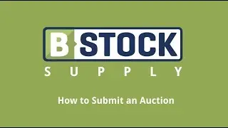 How to Submit an Online B2B Liquidation Auction Listing on B-Stock Supply