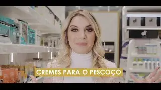 CREMES PARA PESCOÇO - Você sabe escolher o ideal? Dra. vai à farmácia com você!