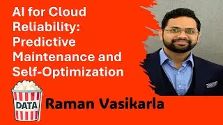 Raman Vasikarla - AI for Cloud Reliability: Predictive Maintenance #DataPopkorn 2025