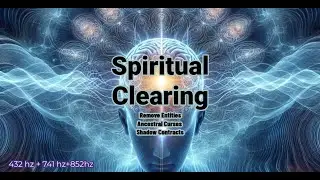 Spiritual Clearing, Remove Entities, Ancestral Curses, Shadow Contracts  Subliminal Detox #solfeggio