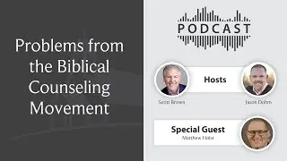 Problems from the Biblical Counseling Movement