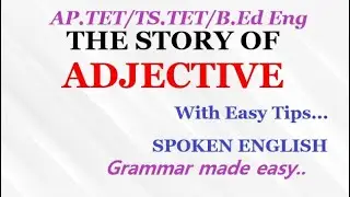 The Story of Adjective-Tips and Tricks to Identify Adjective |Rules for Adjectives| APTET/TSTET/B.Ed