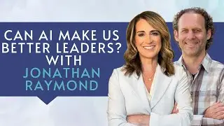 Can AI Make Us Better Leaders? with Jonathan Raymond @justsayitshow