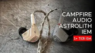 Campfire Audio Astrolith Planar IEM Review