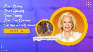 Louise Hay Prayer - Doors closing doors opening - Acharya Sanjeev Malhotra