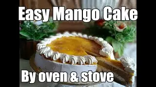 Mango cake recipe|Mango cream cake recipe|easy home made mango cake recipe by oven & stove