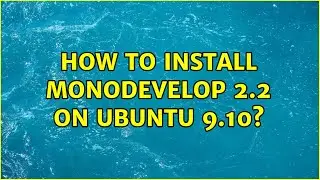 How to install MonoDevelop 2.2 on Ubuntu 9.10? (2 Solutions!!)