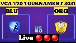 ORG VS BLU LIVE | VCA T20 TOURNAMENT 2021 LIVE | BLU VS ORG