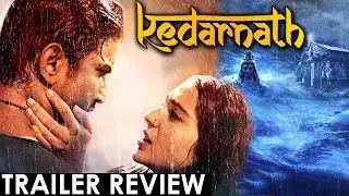 KEDARNATH | TRAILER REVIEW | SUSHANT SINGH RAJPUT, SARA ALI KHAN