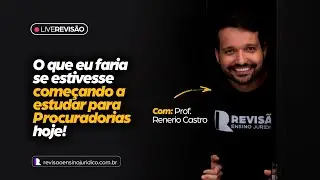 O que EU FARIA se estivesse COMEÇANDO a ESTUDAR para PROCURADORIAS HOJE?