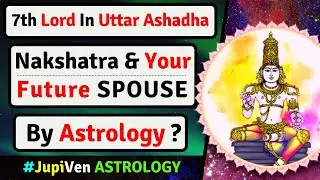 7th LORD IN UTTARASHADA NAKSHATRA AND YOUR SPOUSE | UttarAshdha NAKSHATRA SPOUSE | VEDIC ASTROLOGY