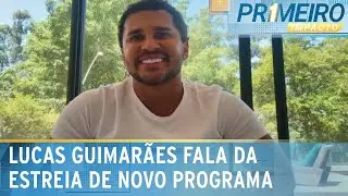 Lucas Guimarães fala sobre estreia de 