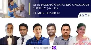 Asia Pacific Geriatric Oncology Society (AGOS) - Tumor Board #6