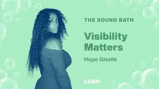 The Sound Bath Podcast: Visibility Matters with Hope Giselle