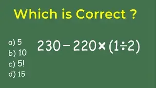 230 - 220 x ( 1 / 2) Basic Math Question | Many Will Get It Wrong