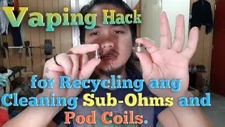 Vaping Hack for Recycling ang Cleaning Sub-Ohm and Pod Coil.
