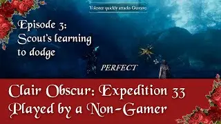 Playing Expedition 33 As A Non-Gamer: Ep 3 - Scout's learning to dodge