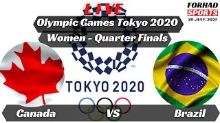 Canada (W) VS Brazil (W) live Score Quarter Finals Olympic Games Tokyo 2020