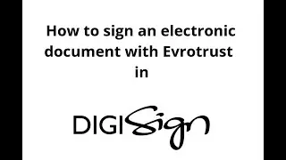 How to sign an electronic document with Evrotrust in DigiSign